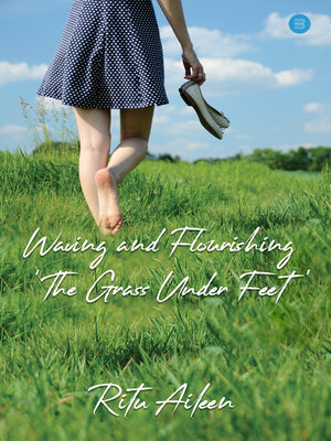 cover image of Waving and Flourishing 'The Grass Under Feet'
